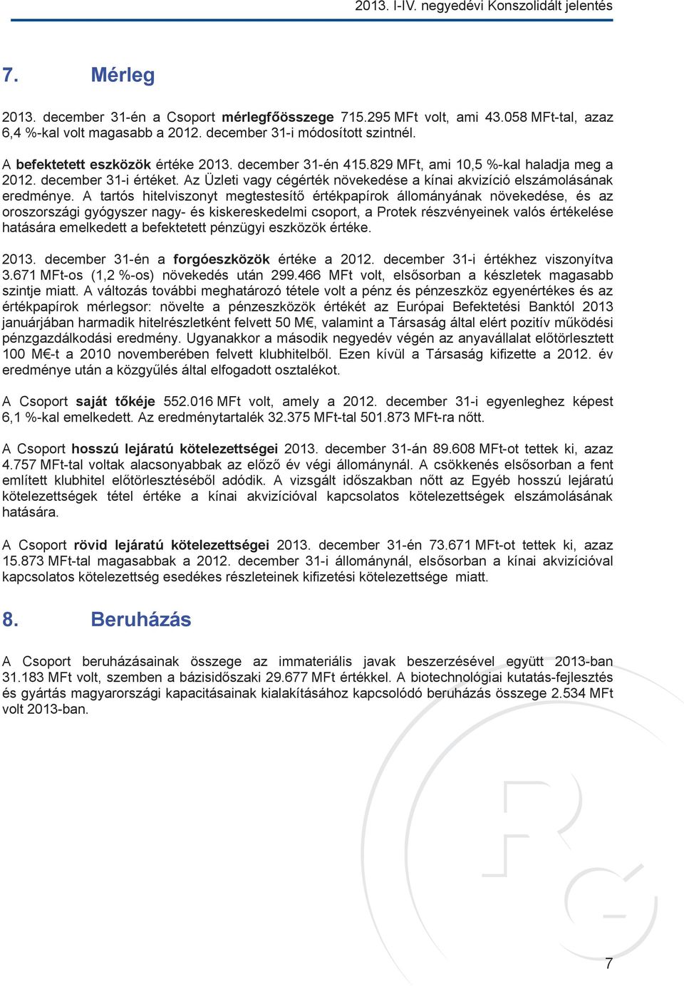 december 31-i értéket. Az Üzleti vagy cégérték növekedése a kínai akvizíció elszámolásának eredménye.