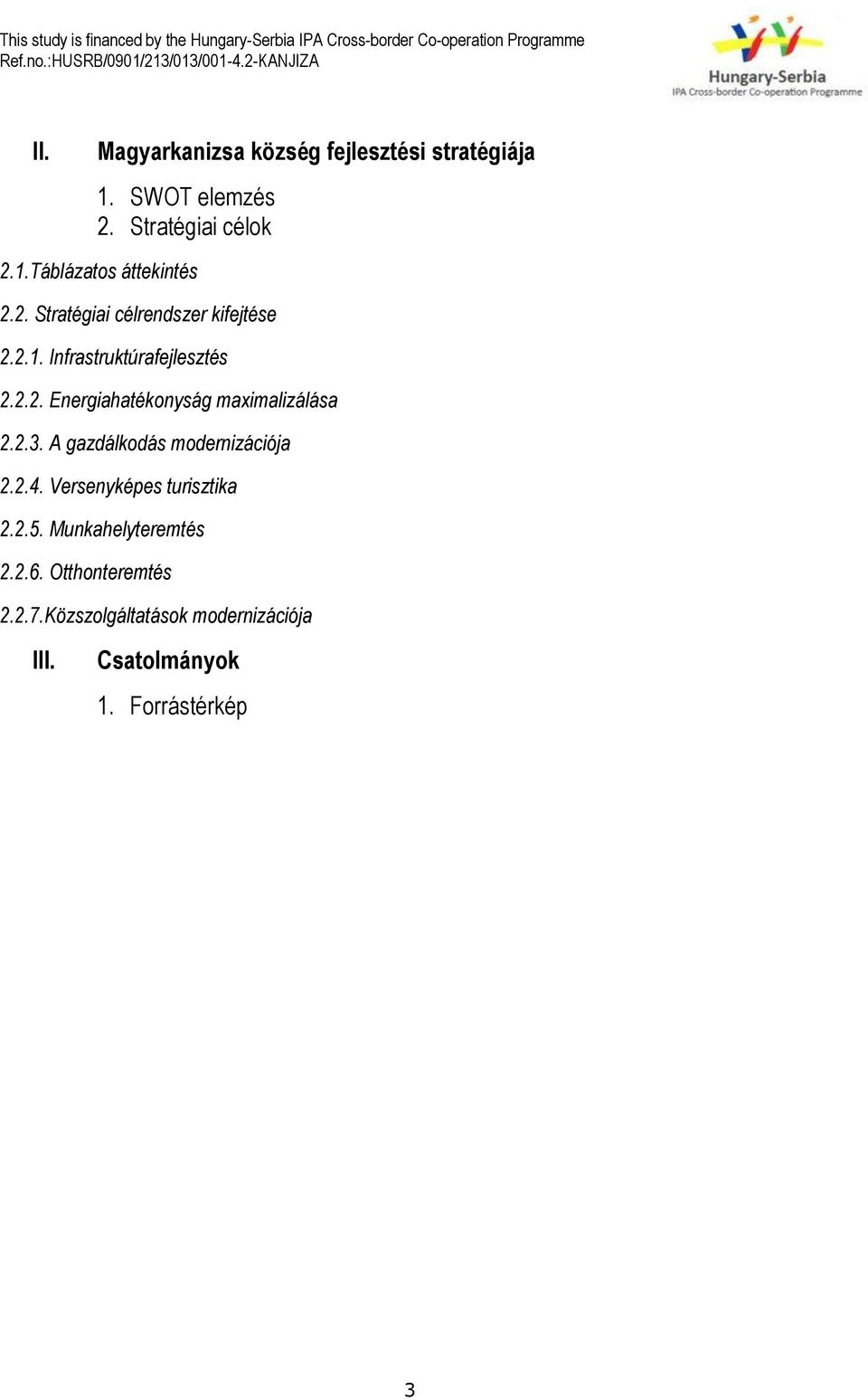 2.3. A gazdálkodás modernizációja 2.2.4. Versenyképes turisztika 2.2.5. Munkahelyteremtés 2.2.6.