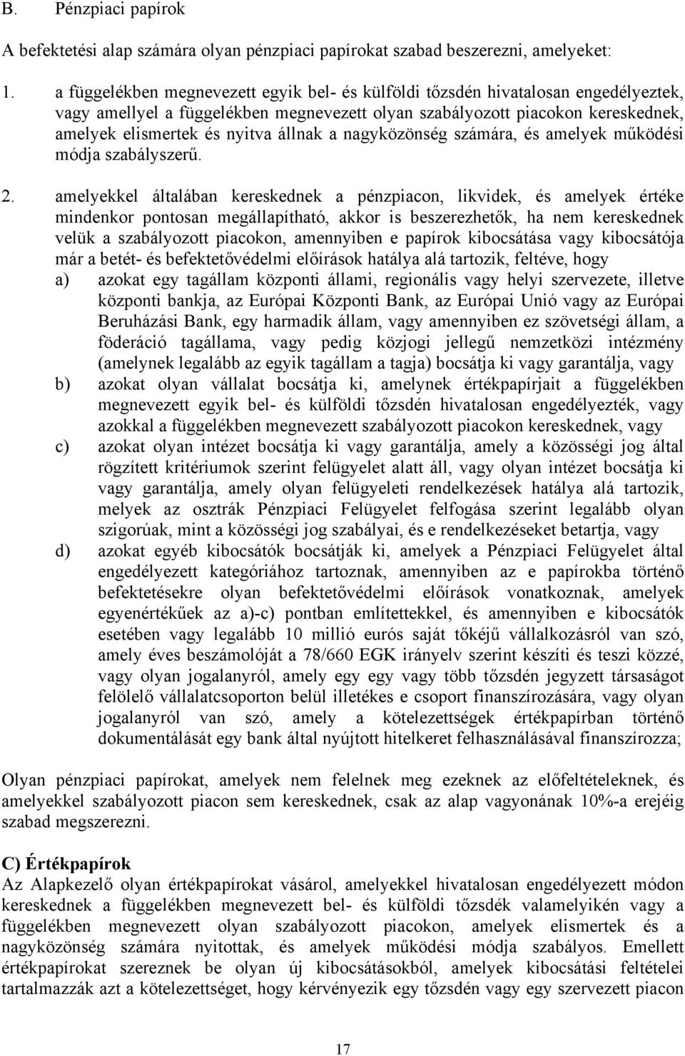 állnak a nagyközönség számára, és amelyek működési módja szabályszerű. 2.