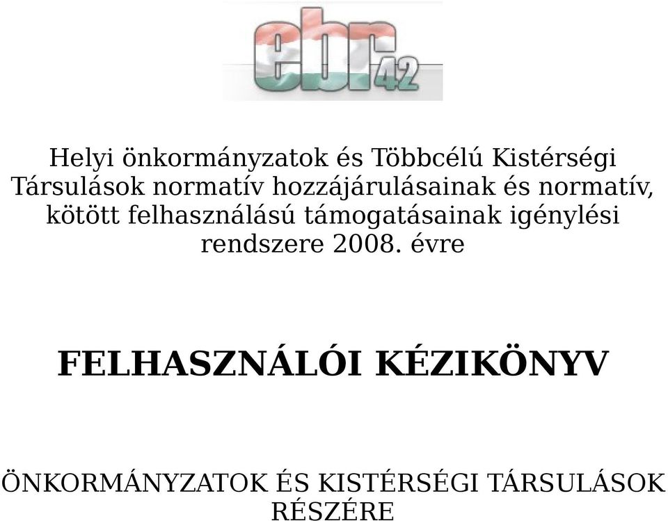 felhasználású támogatásainak igénylési rendszere 2008.