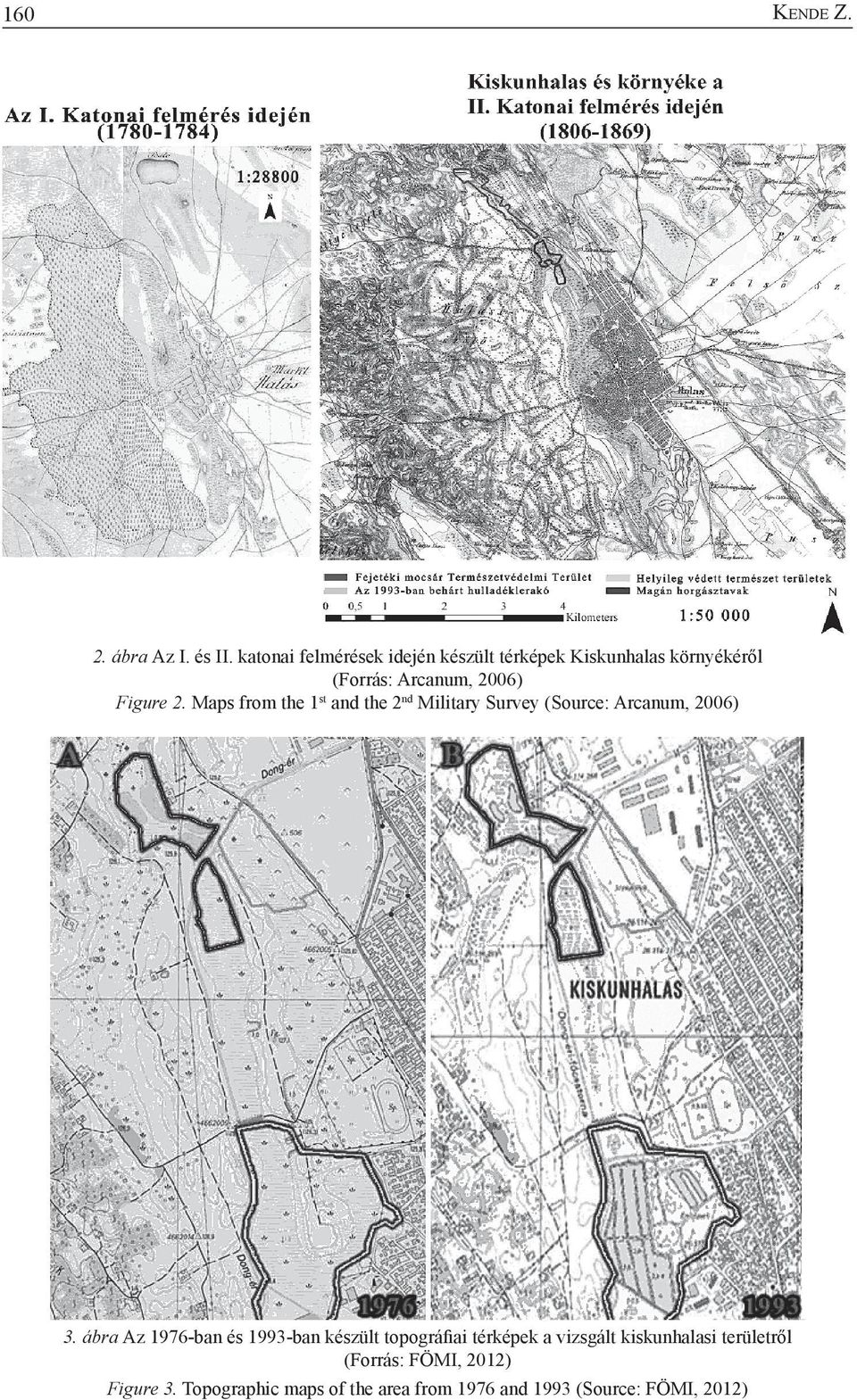 Maps from the 1 st and the 2 nd Military Survey (Source: Arcanum, 2006) 3.