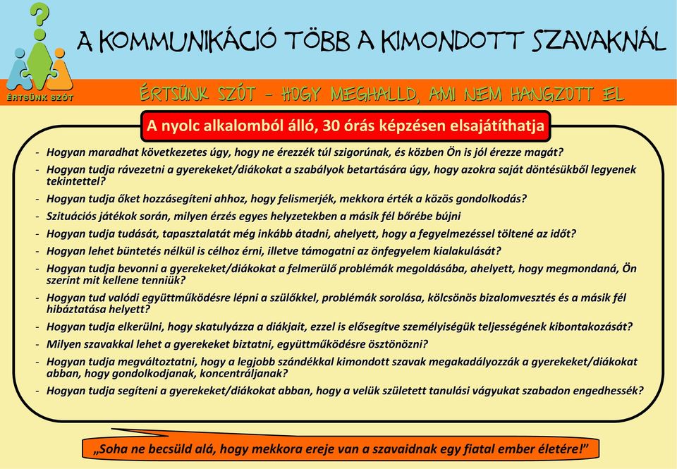 - Hogyan tudja őket hozzáseg segíteni ahhoz, hogy felismerjék, mekkora érték k a közös k s gondolkodás?