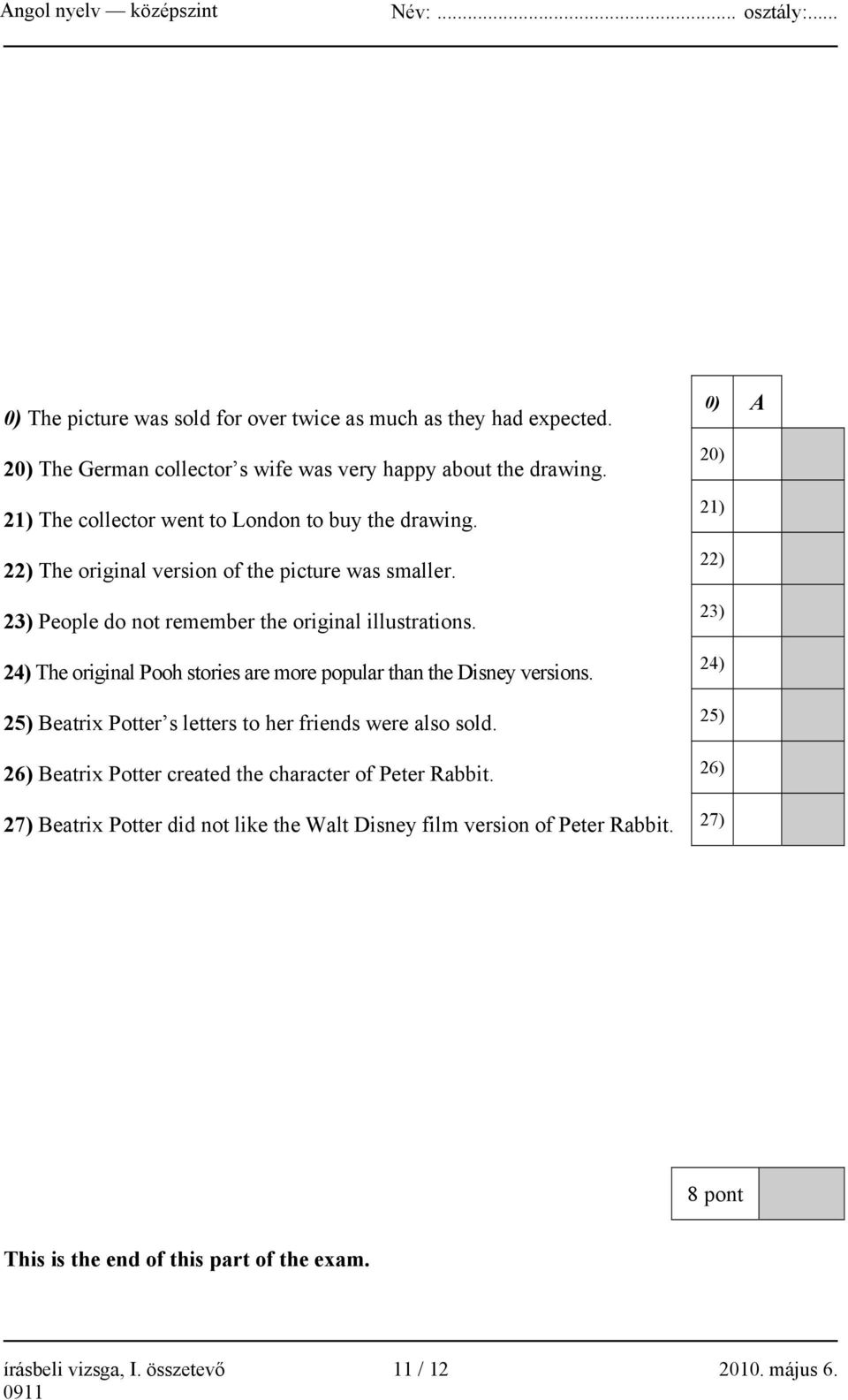 24) The original Pooh stories are more popular than the Disney versions. 25) Beatrix Potter s letters to her friends were also sold.