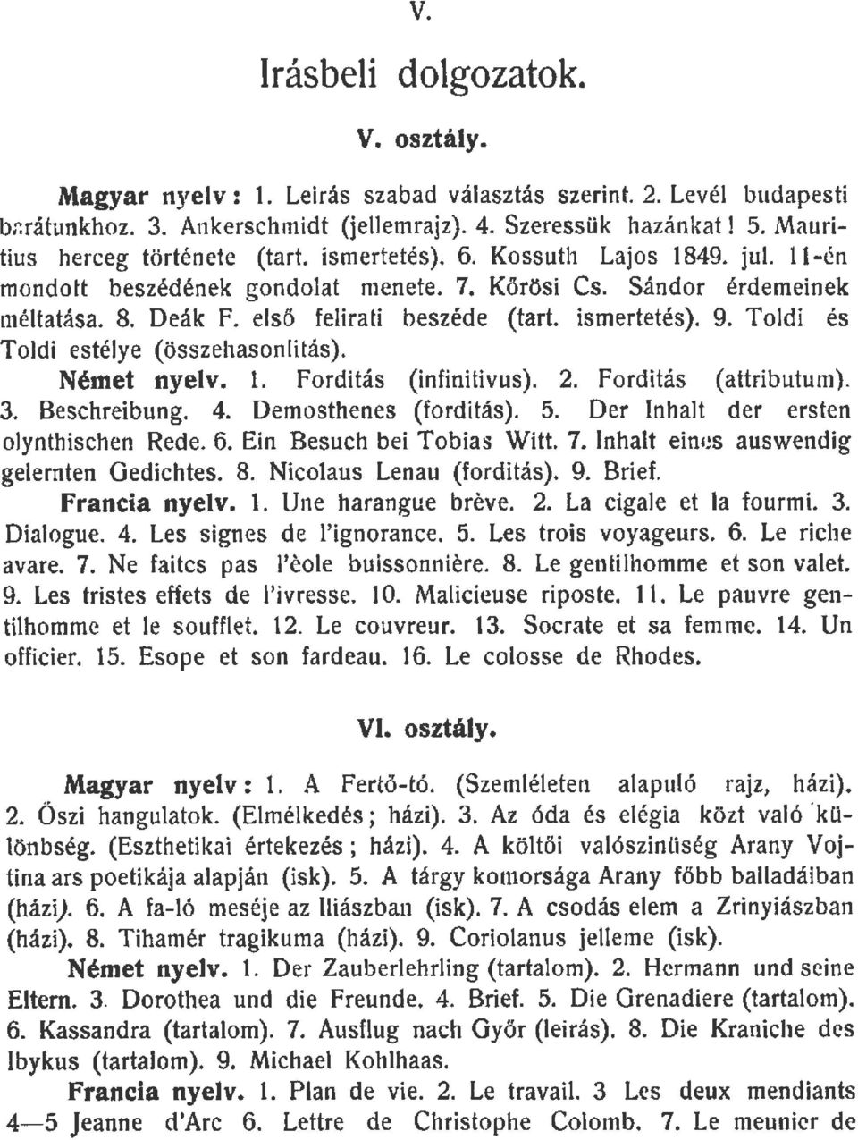 Todi és Todi estéye (összehasonítás). Német nyev.. Fordítás (infinitivus). 2. Forditás (attributum). 3. Beschreibung. 4. Demosthenes (fordítás). 5. Der Inhat der ersten oynthischen Recte. 6.