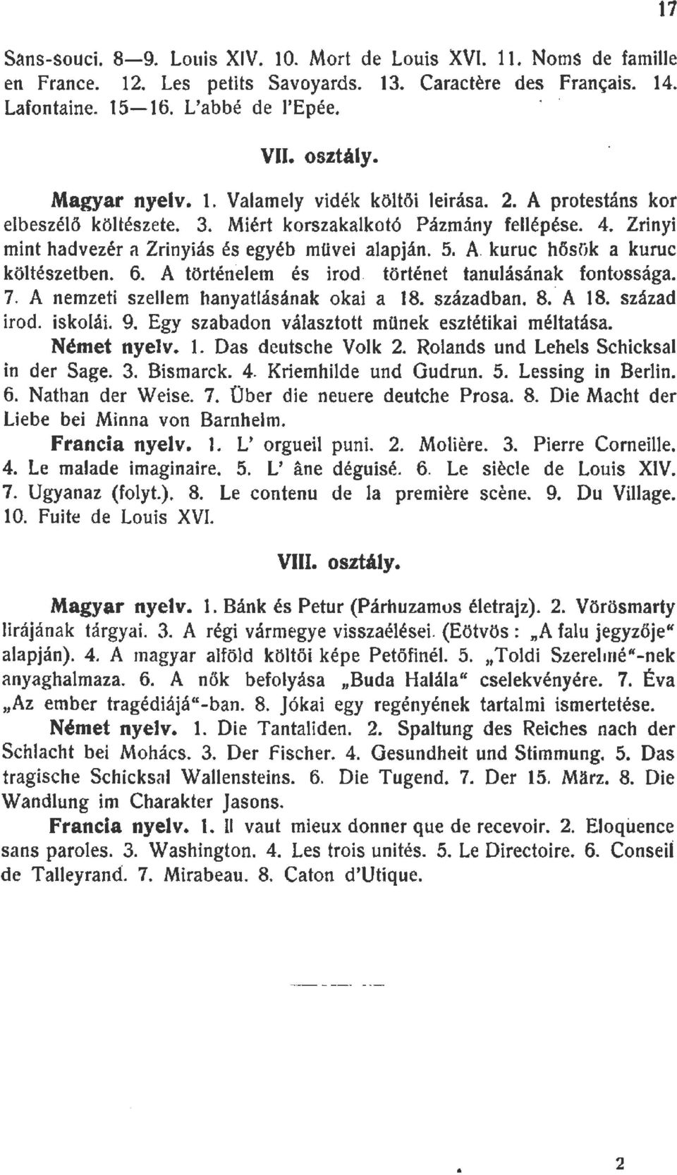 A kuruc hősük a kuruc kötészetben. 6. A történéern és irod. történet tanuásának fontossága. 7. A nemzeti szeem hanyatásának okai a 8. században. 8. A 8. század irod. iskoái. 9.