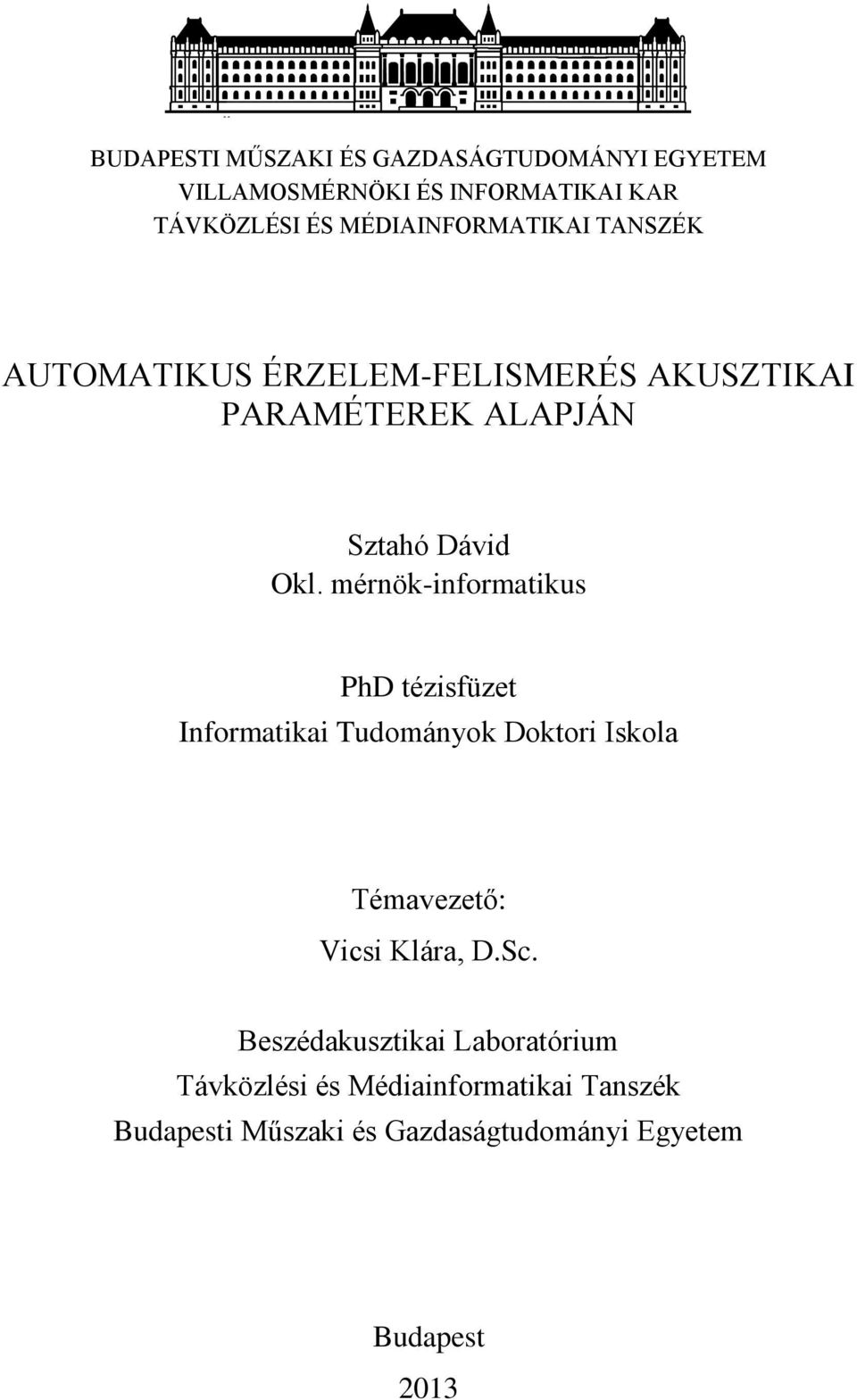 mérnök-informatikus PhD tézisfüzet Informatikai Tudományok Doktori Iskola Témavezető: Vicsi Klára, D.Sc.