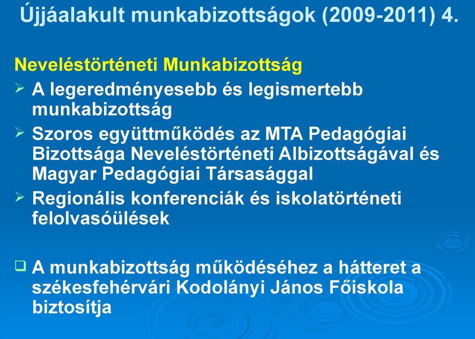együttműködés az MTA Pedagógiai Bizottsága Neveléstörténeti Albizottságával és Magyar Pedagógiai