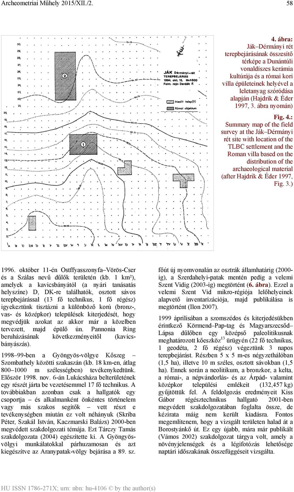 : Summary map of the field survey at the Ják Dérmányi rét site with location of the TLBC settlement and the Roman villa based on the distribution of the archaeological material (after Hajdrik & Éder