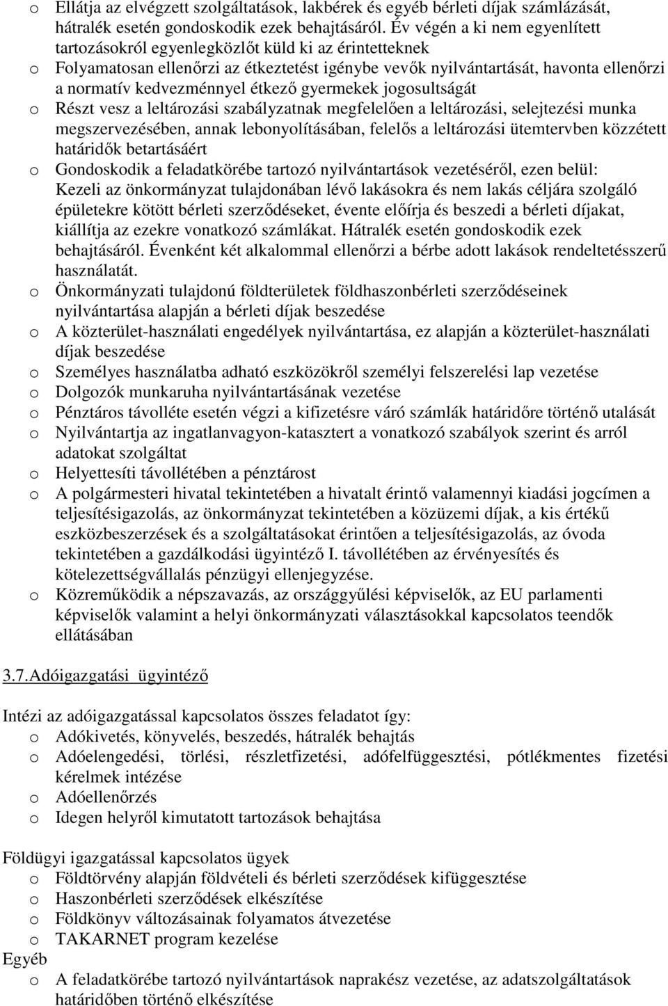 étkezı gyermekek jogosultságát o Részt vesz a leltározási szabályzatnak megfelelıen a leltározási, selejtezési munka megszervezésében, annak lebonyolításában, felelıs a leltározási ütemtervben