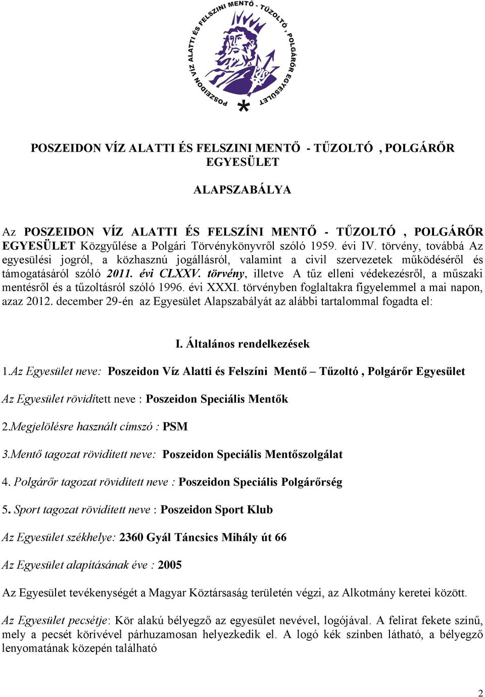 törvény, illetve A tűz elleni védekezésről, a műszaki mentésről és a tűzoltásról szóló 1996. évi XXXI. törvényben foglaltakra figyelemmel a mai napon, azaz 2012.