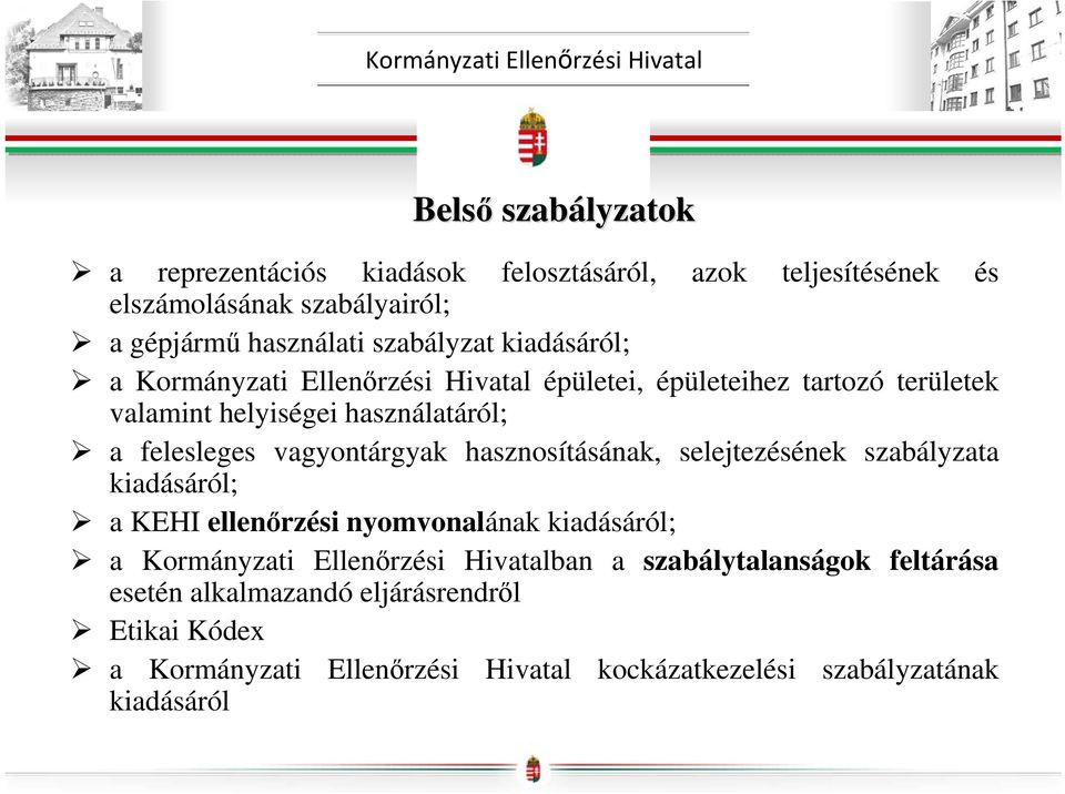 vagyontárgyak hasznosításának, selejtezésének szabályzata kiadásáról; a KEHI ellenőrzési nyomvonalának kiadásáról; a Kormányzati Ellenőrzési