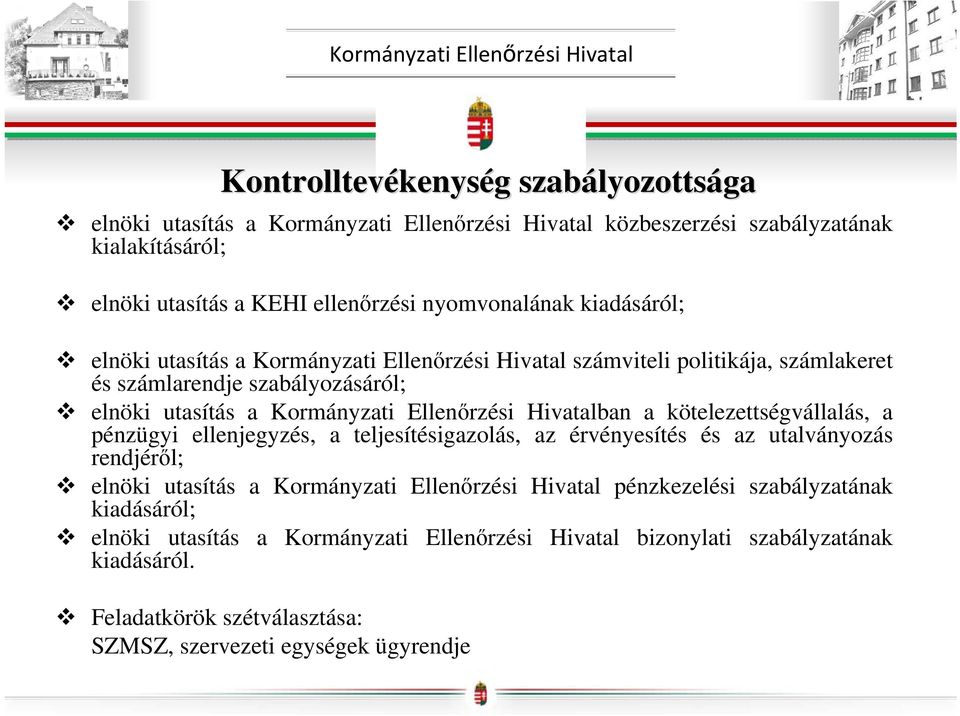 Hivatalban a kötelezettségvállalás, a pénzügyi ellenjegyzés, a teljesítésigazolás, az érvényesítés és az utalványozás rendjéről; elnöki utasítás a Kormányzati Ellenőrzési Hivatal