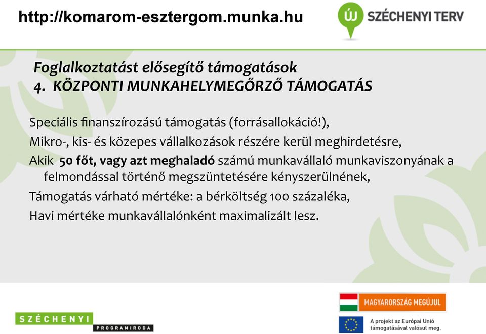 ), Mikro-, kis- és közepes vállalkozások részére kerül meghirdetésre, Akik 50 főt, vagy azt meghaladó