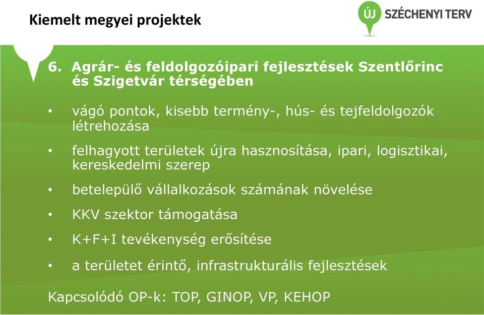 logisztikai, kereskedelmi szerep betelepülő vállalkozások számának növelése KKV szektor támogatása