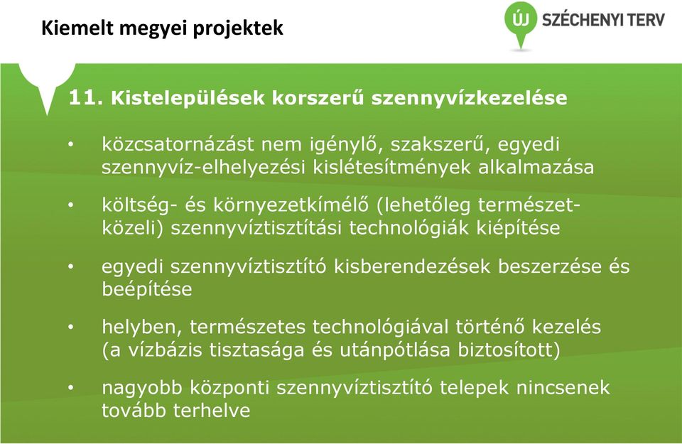 kiépítése egyedi szennyvíztisztító kisberendezések beszerzése és beépítése helyben, természetes technológiával történő