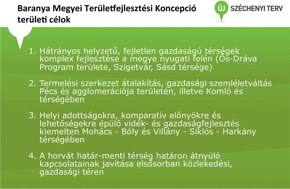 Termelési szerkezet átalakítás, gazdasági szemléletváltás Pécs és agglomerációja területén, illetve Komló és térségében 3.