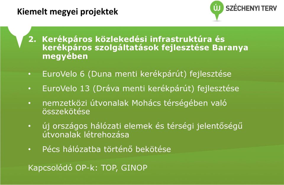 fejlesztése nemzetközi útvonalak Mohács térségében való összekötése új országos hálózati elemek