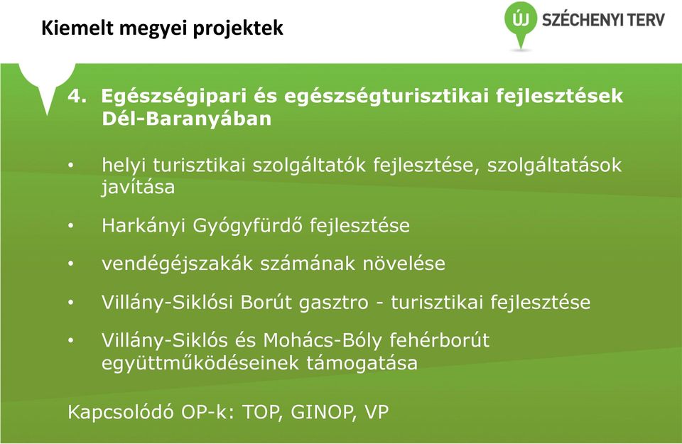 vendégéjszakák számának növelése Villány-Siklósi Borút gasztro - turisztikai fejlesztése