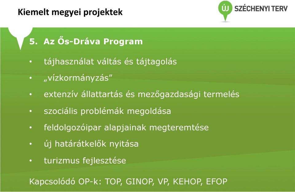 szociális problémák megoldása feldolgozóipar alapjainak megteremtése