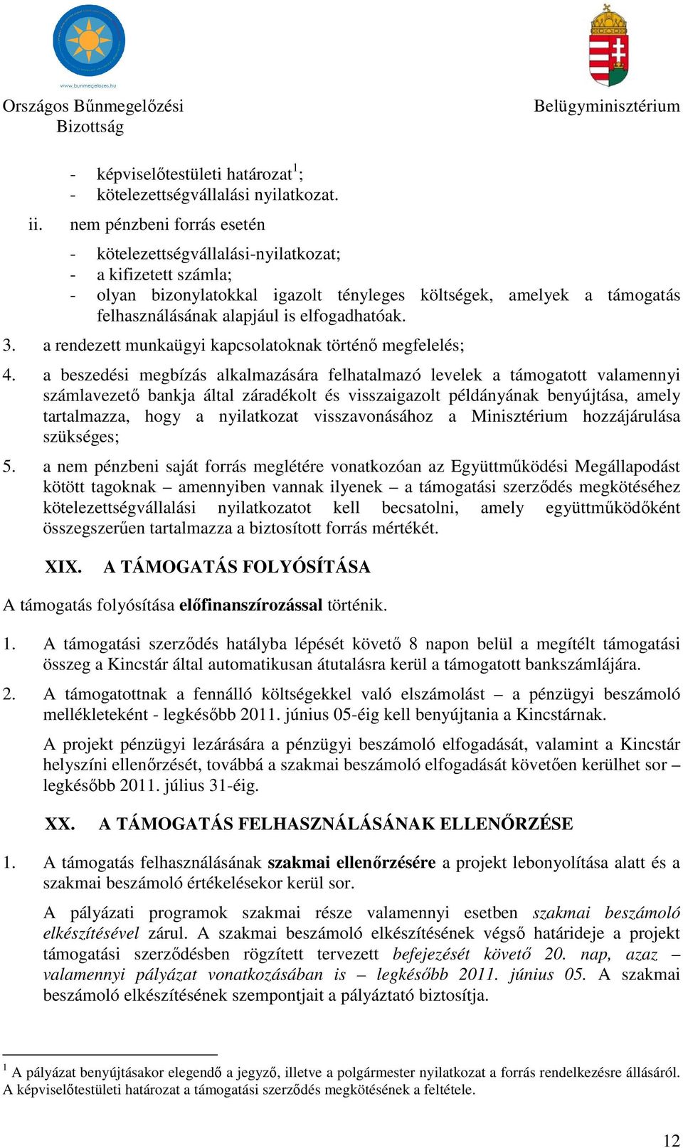 elfogadhatóak. 3. a rendezett munkaügyi kapcsolatoknak történő megfelelés; 4.