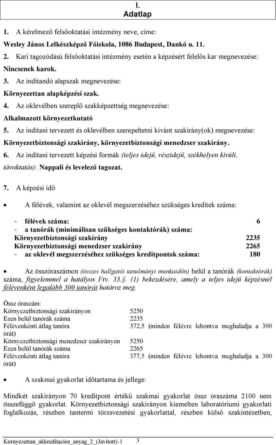 Az oklevélben szereplő szakképzettség megnevezése: Alkalmazott környezetkutató 5.