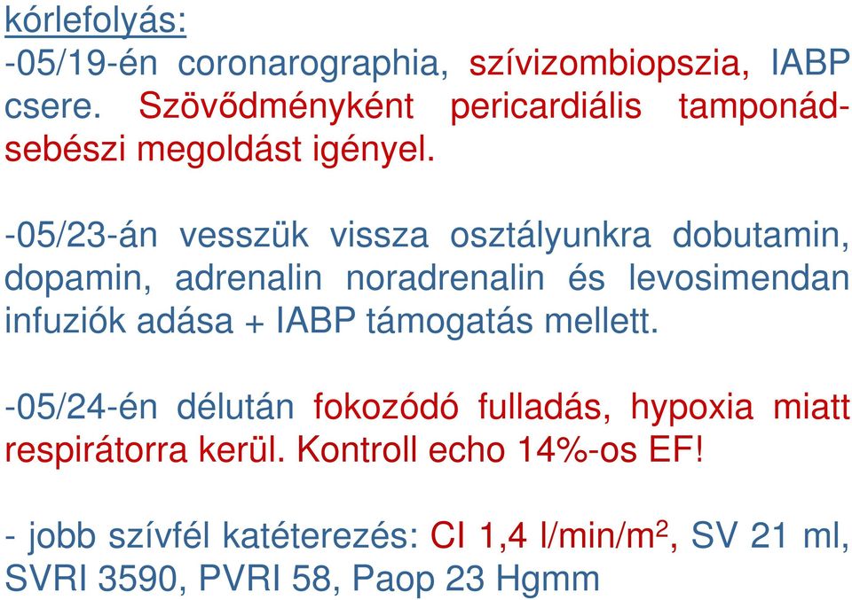 -05/23-án vesszük vissza osztályunkra dobutamin, dopamin, adrenalin noradrenalin és levosimendan infuziók adása +