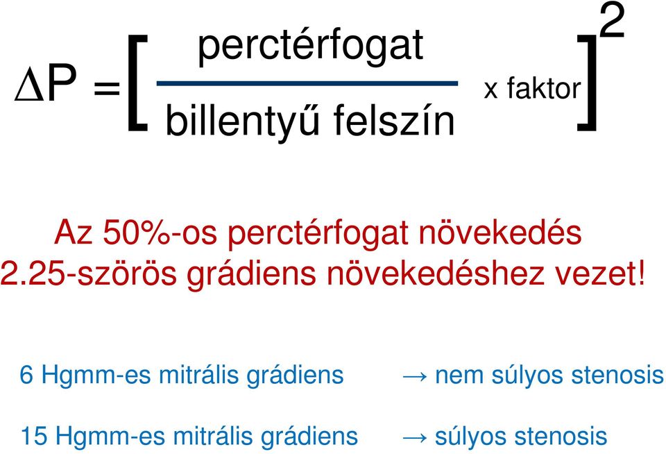 25-szörös grádiens növekedéshez vezet!