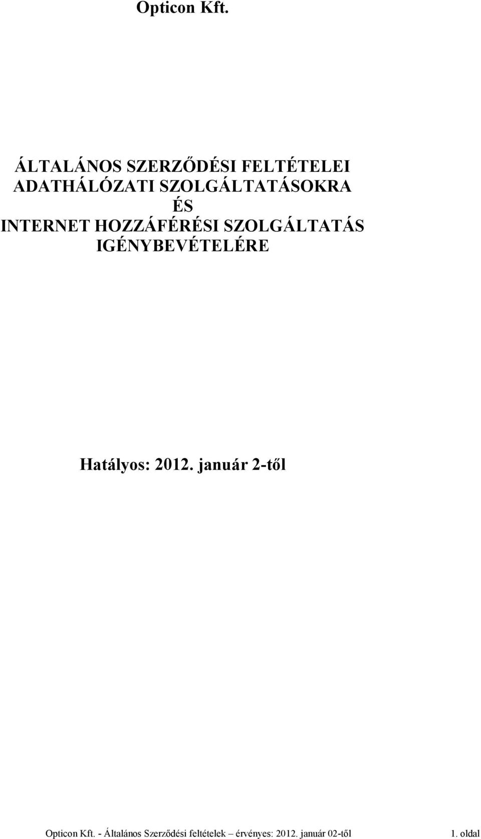 ADATHÁLÓZATI SZOLGÁLTATÁSOKRA ÉS INTERNET