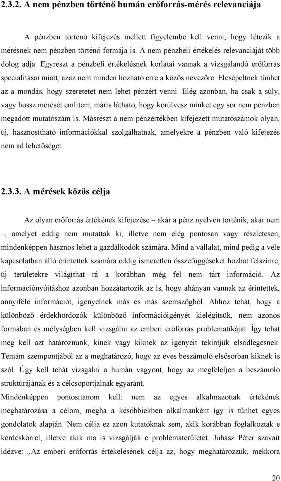 Elcsépeltnek tűnhet az a mondás, hogy szeretetet nem lehet pénzért venni.