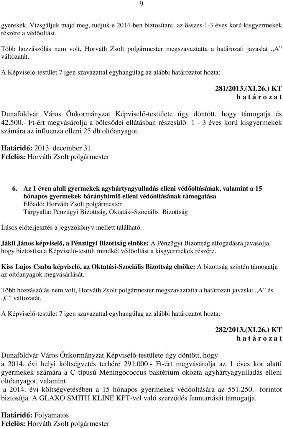 26.) KT Dunaföldvár Város Önkormányzat Képviselő-testülete úgy döntött, hogy támogatja és 42.500.