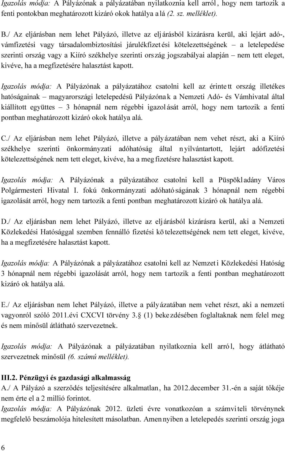 vagy a Kiíró székhelye szerinti ország jogszabályai alapján nem tett eleget, kivéve, ha a megfizetésére halasztást kapott.