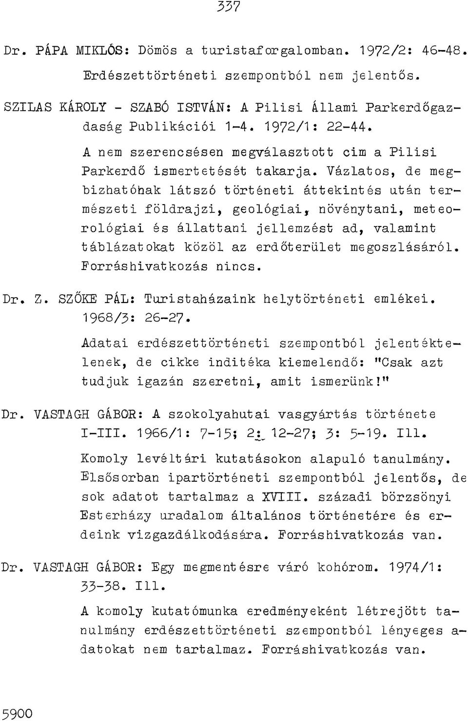 V ázlatos, de megbizhatóhak látsz ó tö rté n e ti á tte k in té s után t e r mészeti f ö ld r a jz i, g e o ló g ia i, növénytani, meteor o ló g ia i és á lla t t a n i jellem zést ad, valam int táb