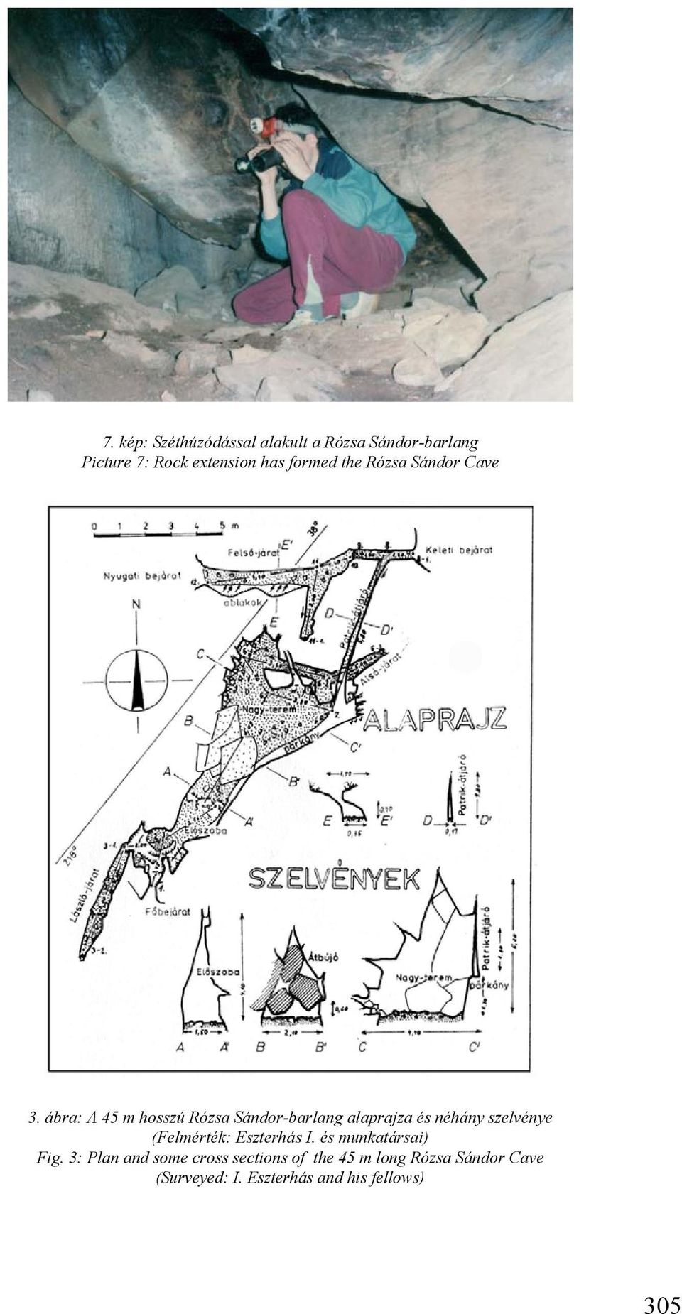 ábra: A 45 m hosszú Rózsa Sándor-barlang alaprajza és néhány szelvénye (Felmérték: