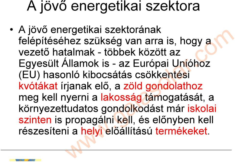 csökkentési kvótákat írjanak elő, a zöld gondolathoz meg kell nyerni a lakosság támogatását, a