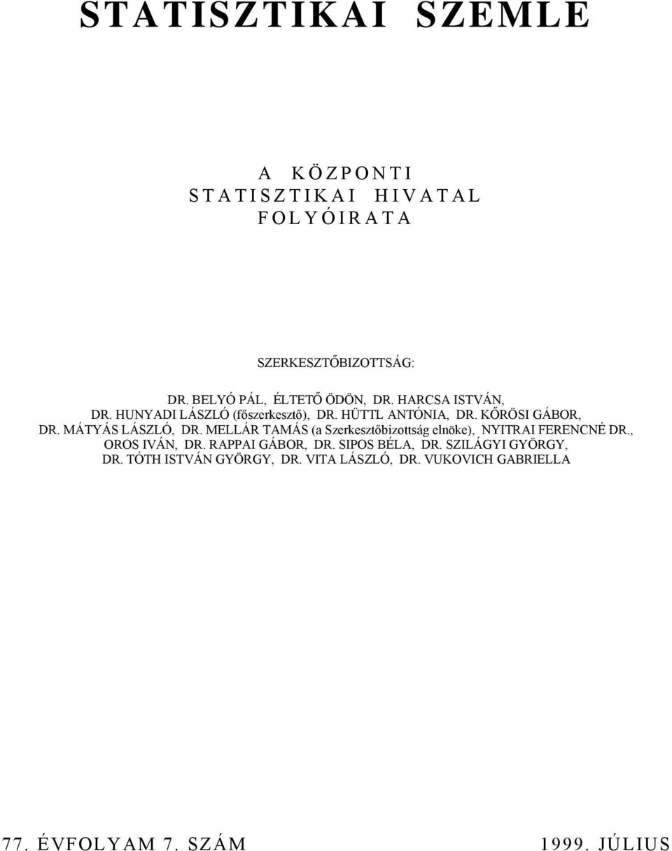 KŐRÖSI GÁBOR, DR. MÁTYÁS LÁSZLÓ, DR. MELLÁR TAMÁS (a Szerkesztőbizottság elnöke), NYITRAI FERENCNÉ DR.