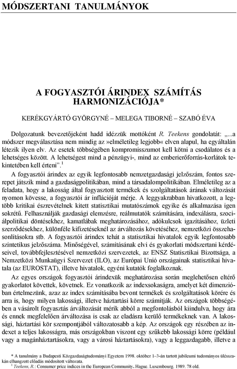 A lehetségest mind a pénzügyi-, mind az emberierőforrás-korlátok tekintetében kell érteni.