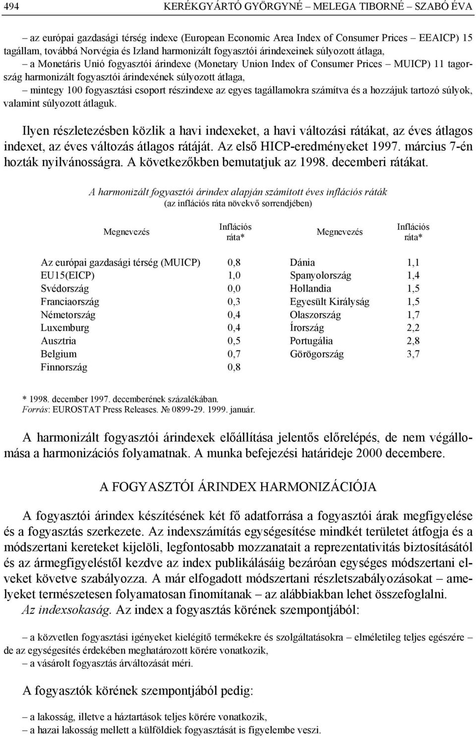 mintegy 100 fogyasztási csoport részindexe az egyes tagállamokra számítva és a hozzájuk tartozó súlyok, valamint súlyozott átlaguk.