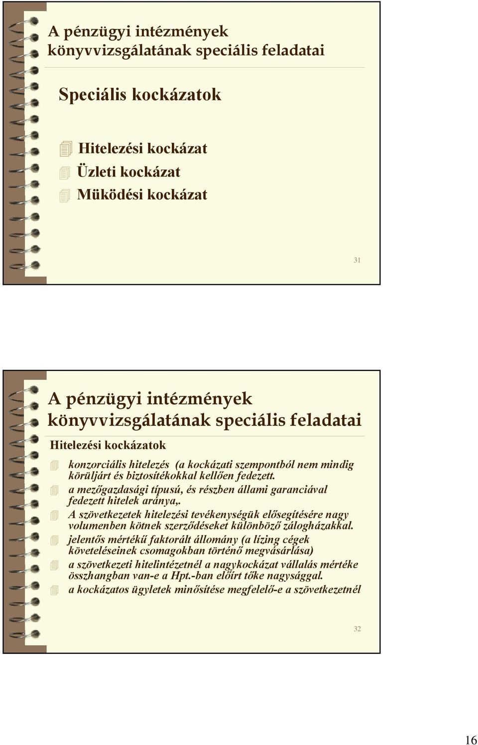 A szövetkezetek hitelezési tevékenységük elősegítésére nagy volumenben kötnek szerződéseket különböző zálogházakkal.