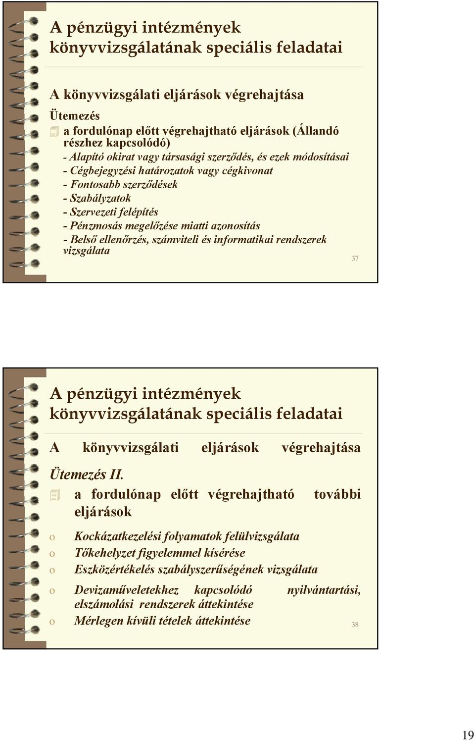 rendszerek vizsgálata 37 A könyvvizsgálati eljárások végrehajtása Ütemezés II.