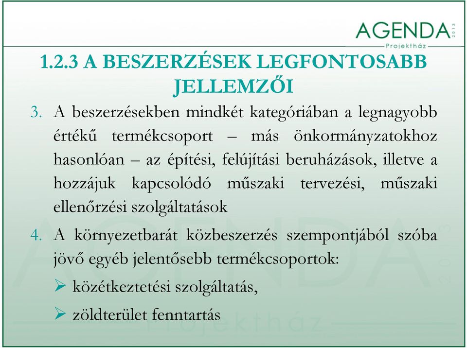 hasonlóan az építési, felújítási beruházások, illetve a hozzájuk kapcsolódó műszaki tervezési, műszaki