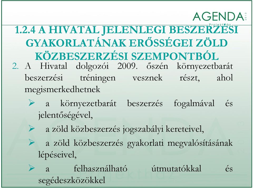 őszén környezetbarát beszerzési tréningen vesznek részt, ahol megismerkedhetnek a környezetbarát