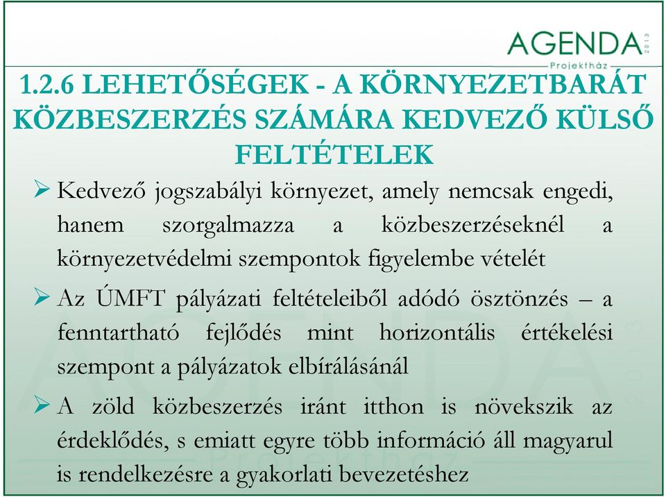 feltételeiből adódó ösztönzés a fenntartható fejlődés mint horizontális értékelési szempont a pályázatok elbírálásánál A zöld