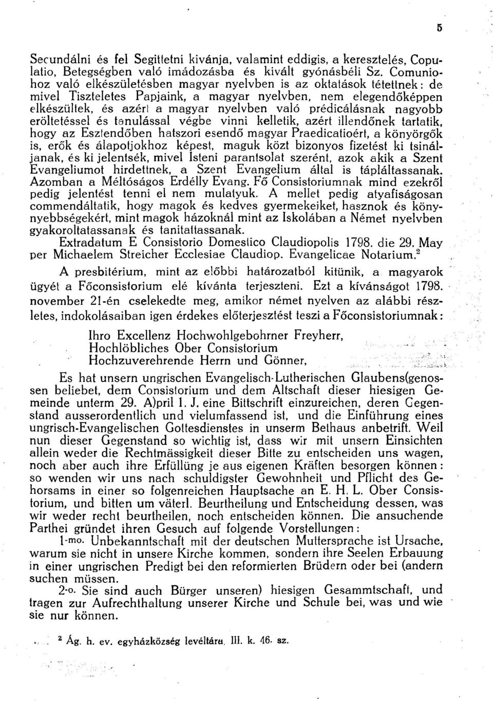 prédicálásnak nagyobb erőltetéssel és tanulással végbe vinni kelletik, azért illendőnek tartatik, hogy az Esztendőben hatszori esendő magyar Praedicatioért, a könyörgök is, erők és álapotjokhoz