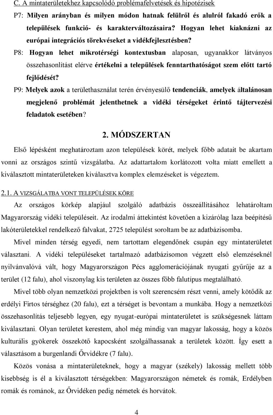 P8: Hogyan lehet mikrotérségi kontextusban alaposan, ugyanakkor látványos összehasonlítást elérve értékelni a települések fenntarthatóságot szem előtt tartó fejlődését?