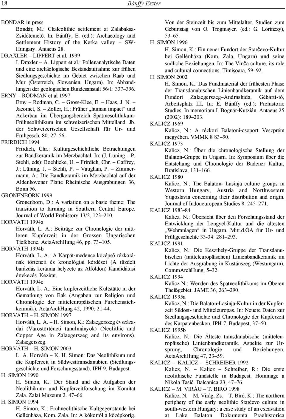 : Pollenanalytische Daten und eine archäologische Bestandaufnahme zur frühen Siedlungsgeschichte im Gebiet zwischen Raab und Mur (Österreich, Slowenien, Ungarn).