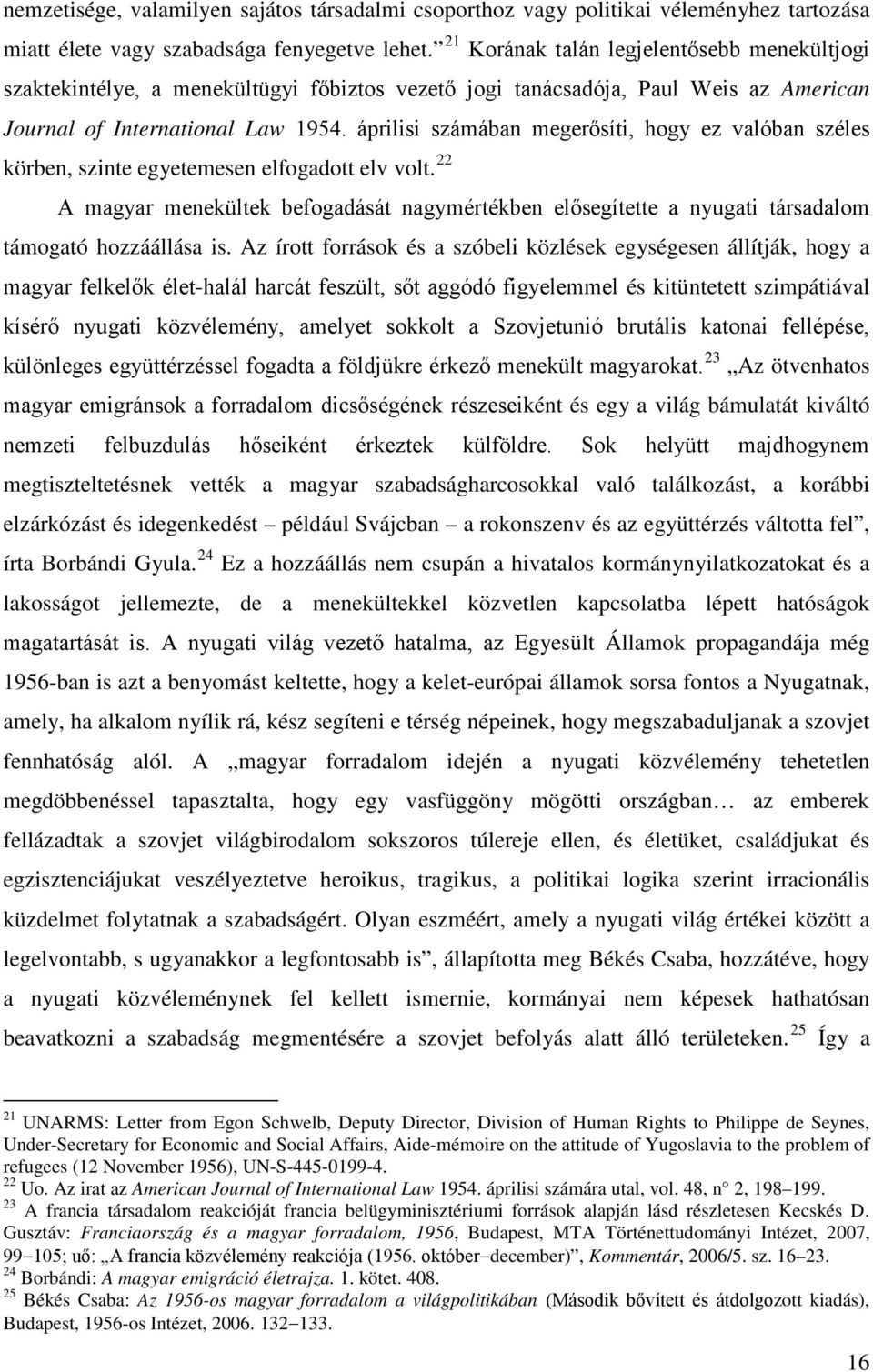 áprilisi számában megerősíti, hogy ez valóban széles körben, szinte egyetemesen elfogadott elv volt.