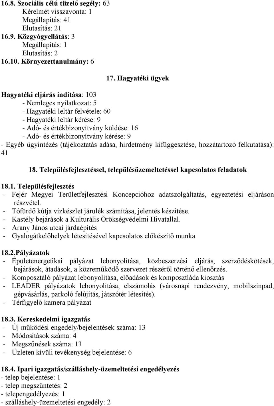 értékbizonyítvány kérése: 9 - Egyéb ügyintézés (tájékoztatás adása, hirdetmény kifüggesztése, hozzátartozó felkutatása): 41 18.