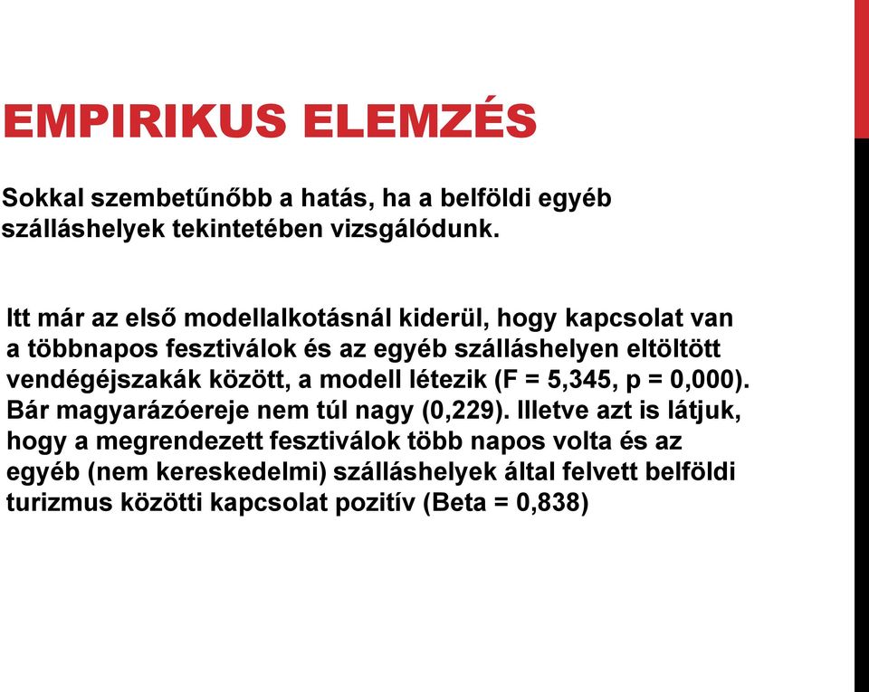 vendégéjszakák között, a modell létezik (F = 5,345, p = 0,000). Bár magyarázóereje nem túl nagy (0,229).