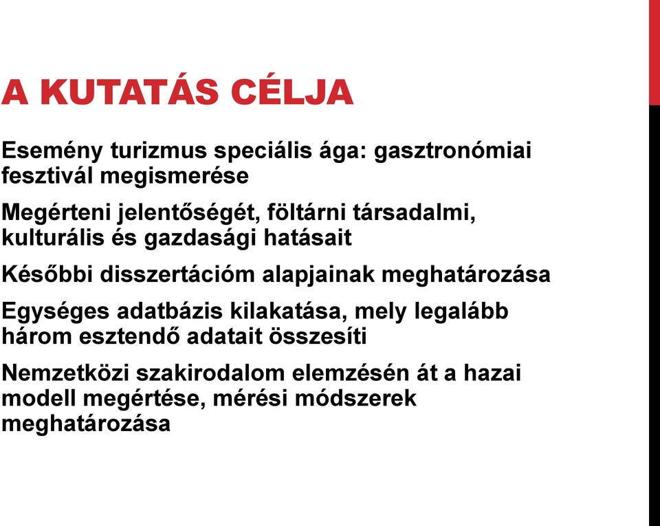 alapjainak meghatározása Egységes adatbázis kilakatása, mely legalább három esztendő adatait