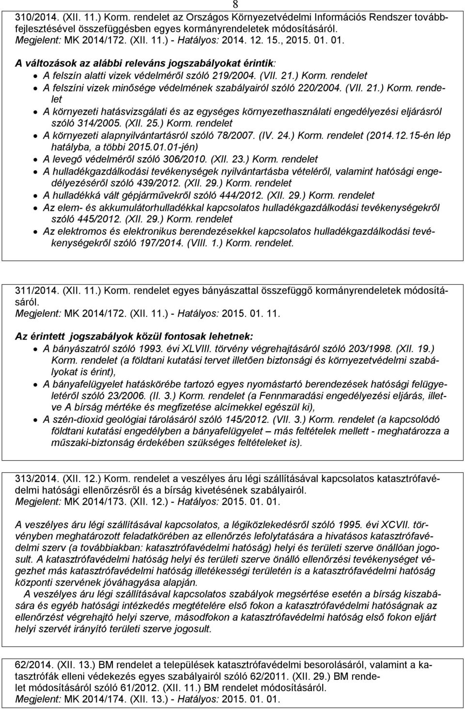 rendelet A felszíni vizek minősége védelmének szabályairól szóló 220/2004. (VII. 21.) Korm.